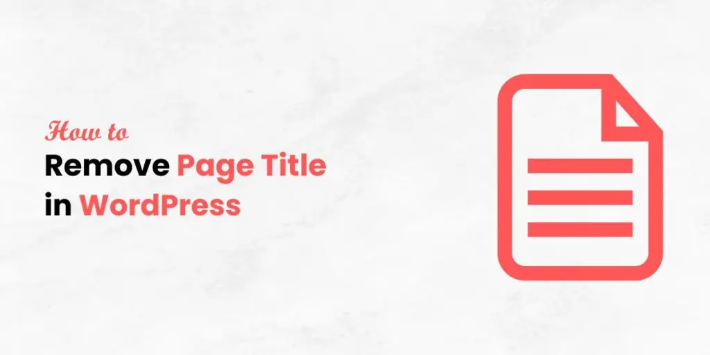 How to Remove Page Title in WordPress How to Remove Page Title in WordPress