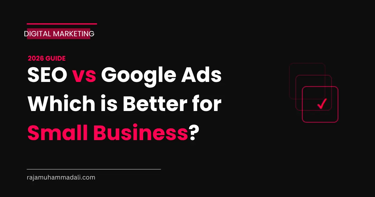 SEO vs Google Ads — Which is Better for Small Business (2026)